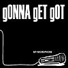 My Microphone - gONNA gET gOT (2008)-a3698429790_10.jpg